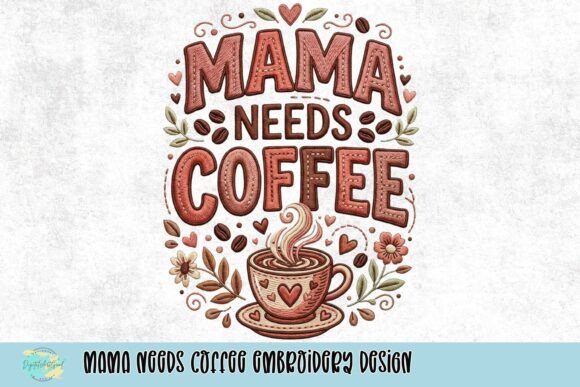 Mama Needs Coffee Embroidery Design
